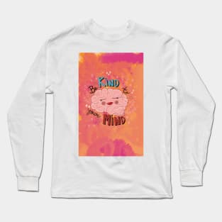 Be Kind to Your Mind 3 Long Sleeve T-Shirt